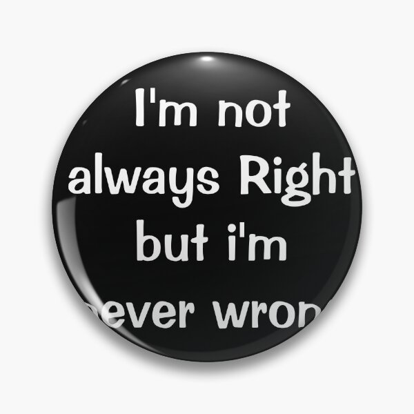Item preview, 'm Not Always Right But I'm Never Wrong Shirt, Funny Shirt designed and sold by Abdelhakim-ben.