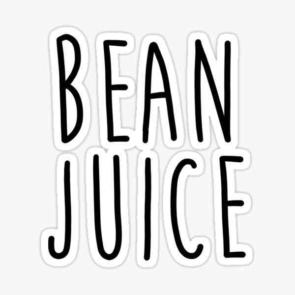 "Bean Juice" Sticker for Sale by BasicNeedsCo Redbubble