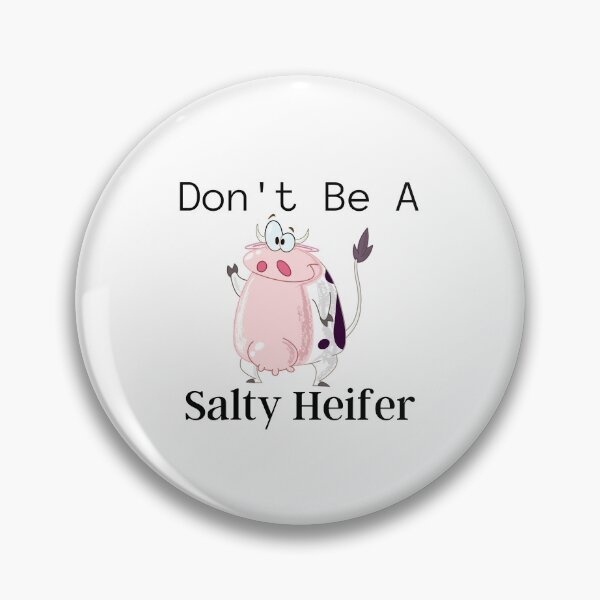 Item preview, Don't Be A Salty Heifer designed and sold by piskwi.