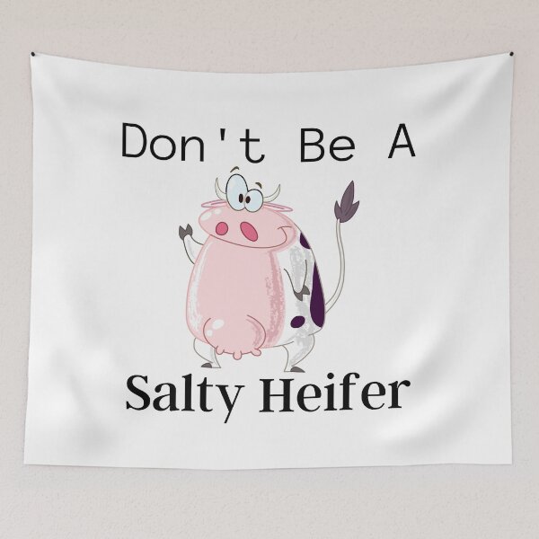 Item preview, Don't Be A Salty Heifer designed and sold by piskwi.