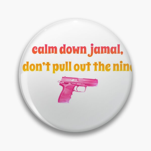 Item preview, calm down jamal, don’t pull out the nine designed and sold by samantharedgate.