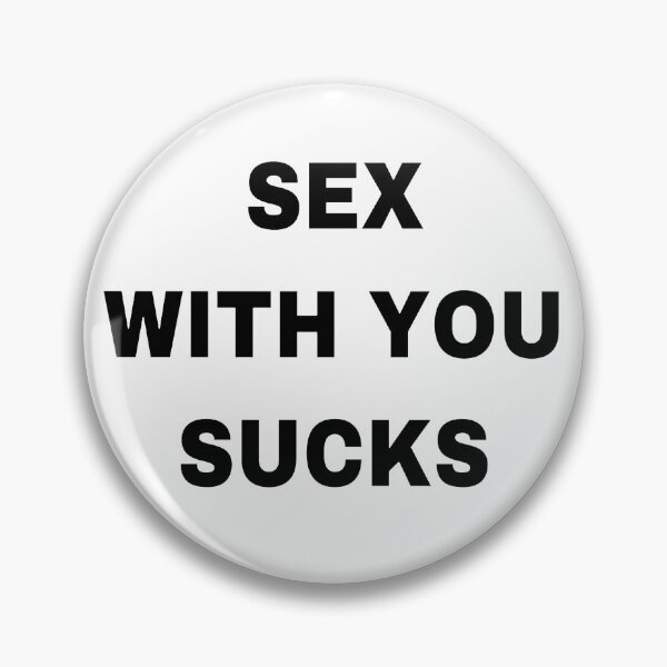 Item preview, SEX WITH YOU SUCKS designed and sold by Gia ..