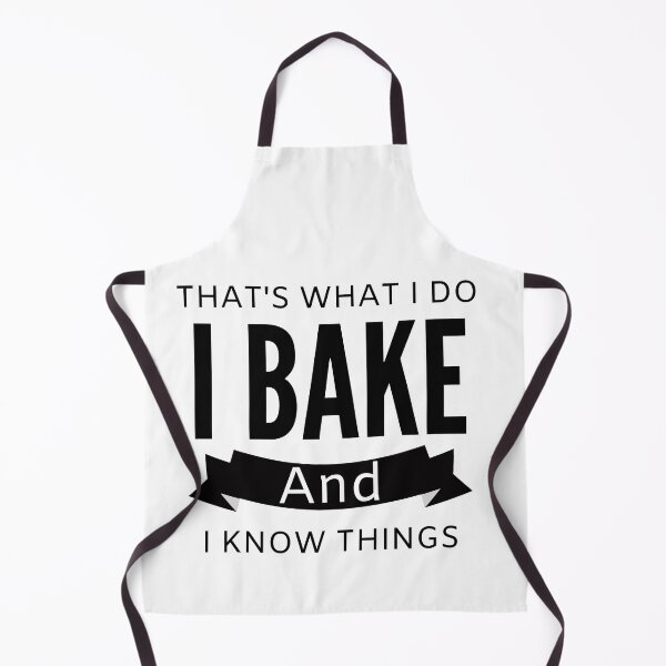 Item preview, That's What I Do I Bake And I Know Things designed and sold by Oreo2020 Creations.