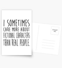 I sometimes care more about fictional characters than real people Postcards
