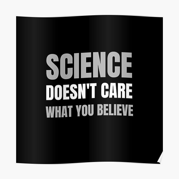 Science Doesnt Care What You Believe Astronomy Posters Redbubble