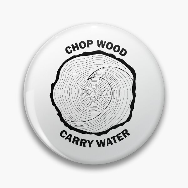 Item preview, Chop Wood, Carry Water designed and sold by eloisehides.