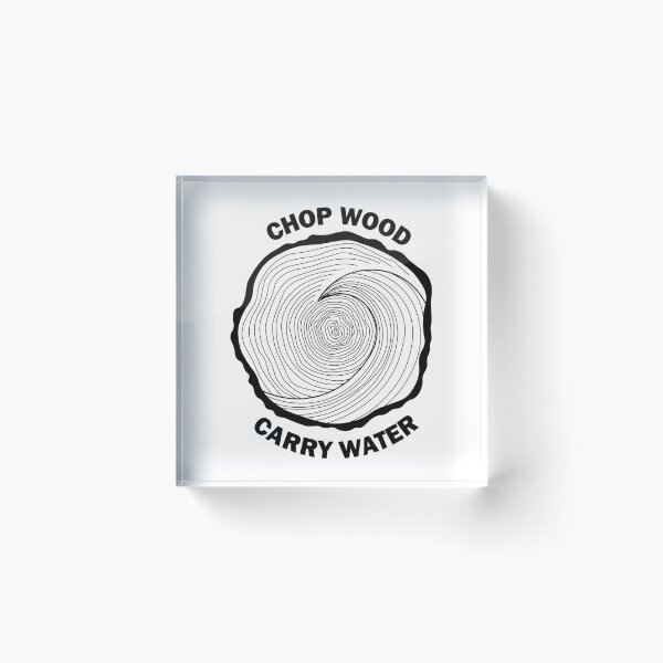 Item preview, Chop Wood, Carry Water designed and sold by eloisehides.