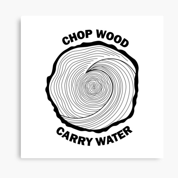 Item preview, Chop Wood, Carry Water designed and sold by eloisehides.