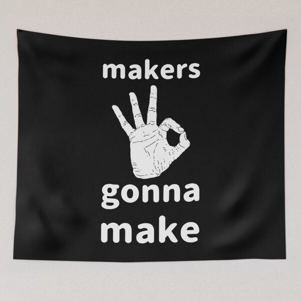 Item preview, Makers Gonna Make | Motivational designed and sold by ZampCart.