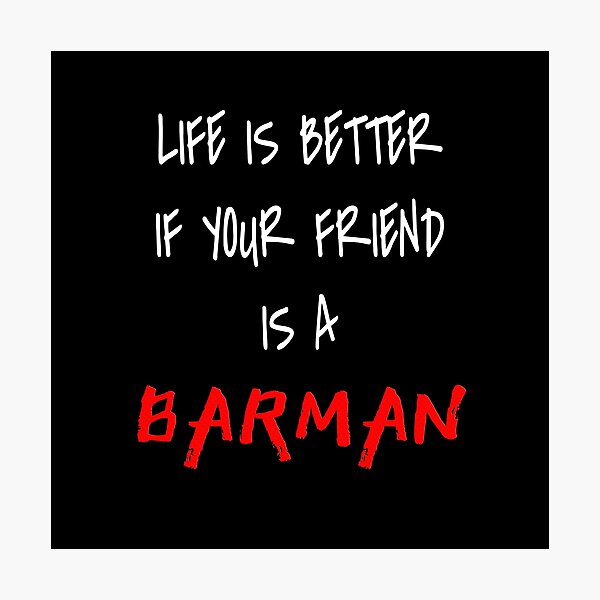 Item preview, Life is better if your friend is a BARMAN! designed and sold by 360DESIGNING.