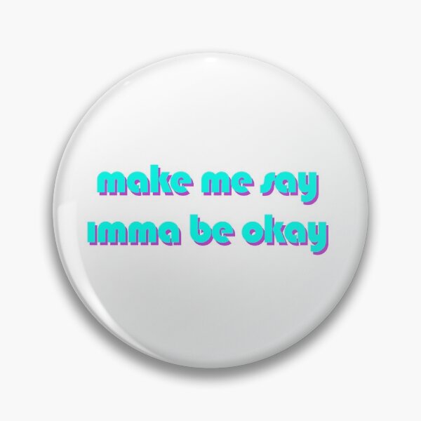 Item preview, make me say ımma be okay designed and sold by venus-ian.
