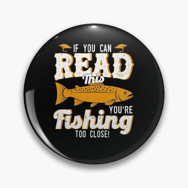 Item preview, If You Can Read This You're Fishing Too Close designed and sold by BLake77777.