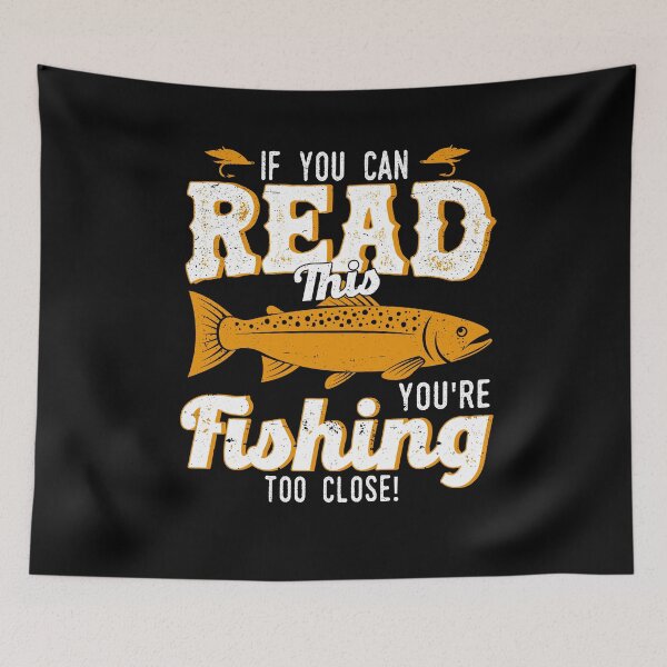 Item preview, If You Can Read This You're Fishing Too Close designed and sold by BLake77777.