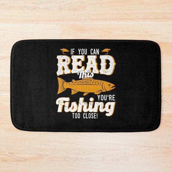 Item preview, If You Can Read This You're Fishing Too Close designed and sold by BLake77777.