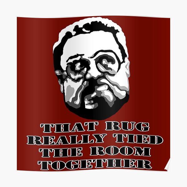 That Rug Really Tied The Room Together: Big Lebowski Movie Quote Poster