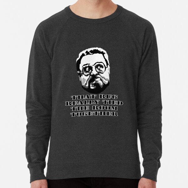 That Rug Really Tied The Room Together: Big Lebowski Movie Quote Lightweight Sweatshirt