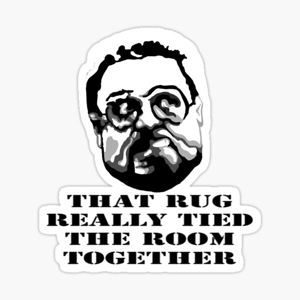 That Rug Really Tied The Room Together: Big Lebowski Movie Quote Sticker