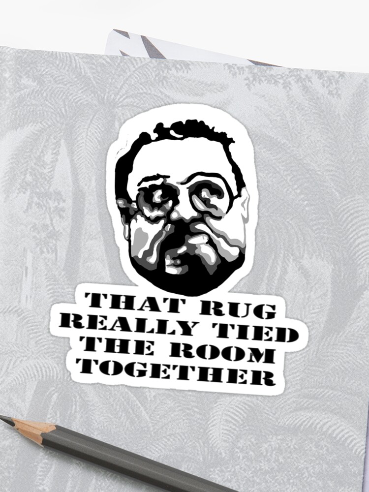 That Rug Really Tied The Room Together Big Lebowski Movie Quote Sticker By Thebeanstudio