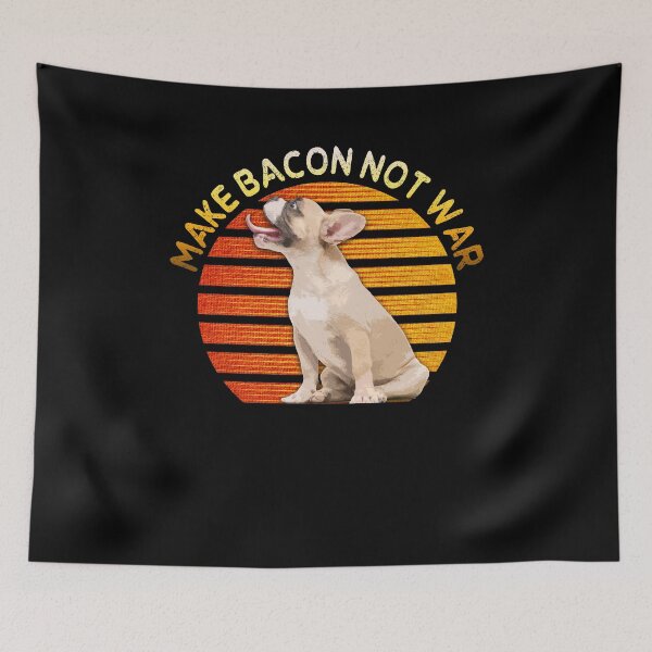 Item preview, Make Bacon Not War Funny Dog designed and sold by BLake77777.
