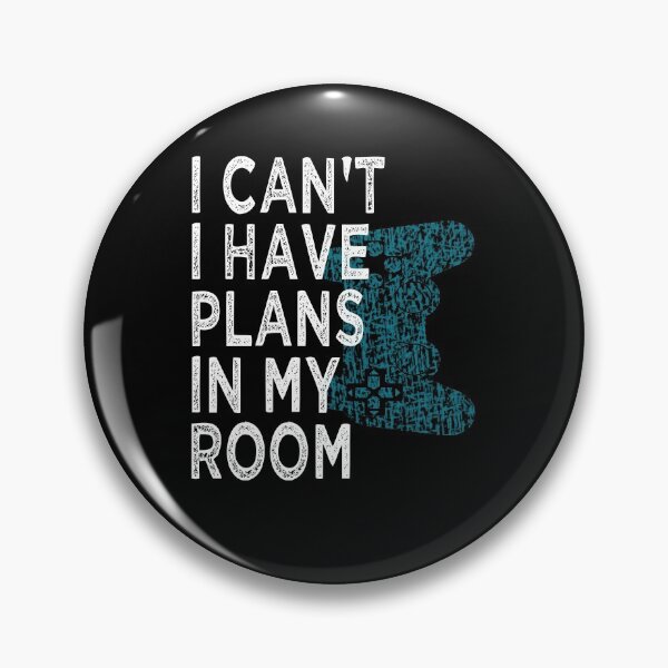 Item preview, I Can't I Have Plans In My Room designed and sold by Imadovic.