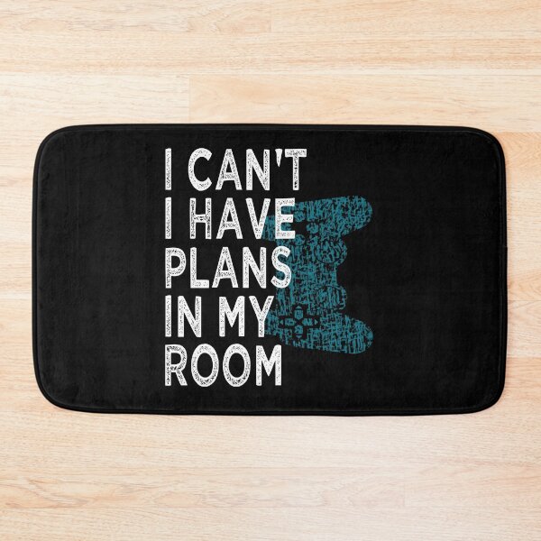 Item preview, I Can't I Have Plans In My Room designed and sold by Imadovic.