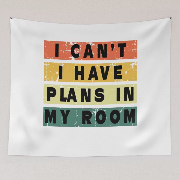 Item preview, I Can't I Have Plans In My Room designed and sold by Imadovic.