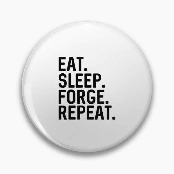 Item preview, Eat Sleep Forge Repeat designed and sold by ProtonProject.