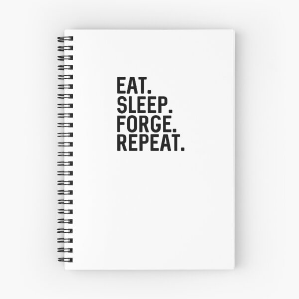 Item preview, Eat Sleep Forge Repeat designed and sold by ProtonProject.