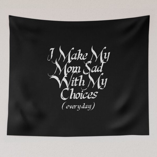 Item preview, I make my mom sad with my choices designed and sold by Mugiwara107.