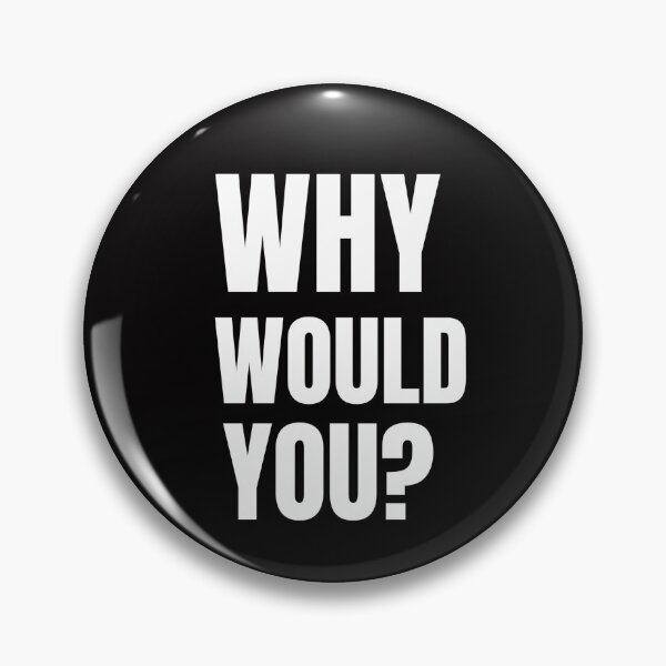 Item preview, Why would you?- text-based design- white designed and sold by josephsteez.