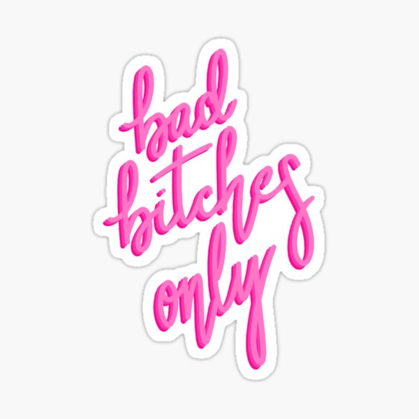 Bad Bitches Only Sticker
