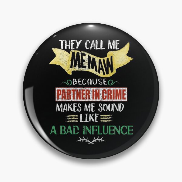 Item preview, They Call me Memaw Because Partner in Crime Makes me Sound Like a Bad Influence designed and sold by orangeblue21.
