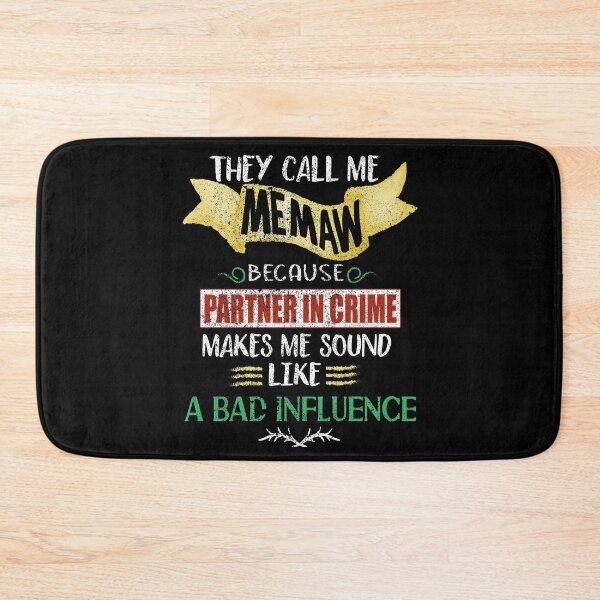 Item preview, They Call me Memaw Because Partner in Crime Makes me Sound Like a Bad Influence designed and sold by orangeblue21.