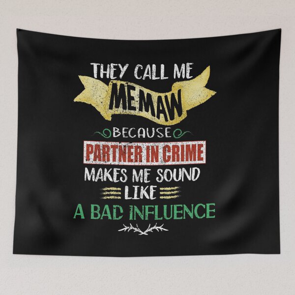 Item preview, They Call me Memaw Because Partner in Crime Makes me Sound Like a Bad Influence designed and sold by orangeblue21.
