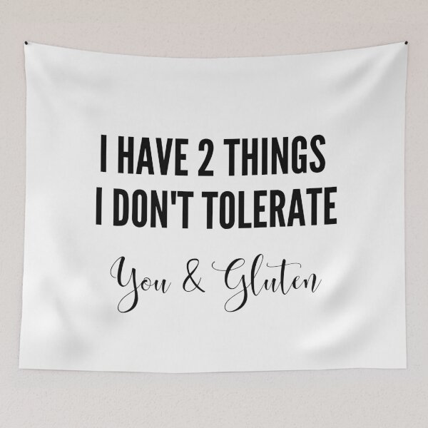 Item preview, I have 2 things I don't tolerate - you and gluten designed and sold by GlutenFreeTee.