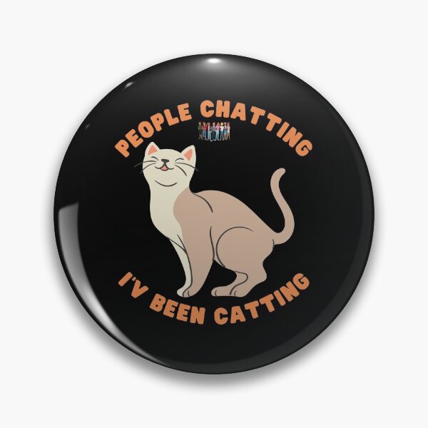Item preview, People Chatting, I'v been Catting, Cat Lover, Gifts, Cat, Cute, Kitten, Kitty, Animal, Cute Cat  designed and sold by bimmer325.