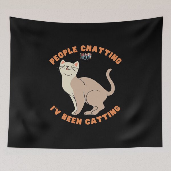 Item preview, People Chatting, I'v been Catting, Cat Lover, Gifts, Cat, Cute, Kitten, Kitty, Animal, Cute Cat  designed and sold by bimmer325.