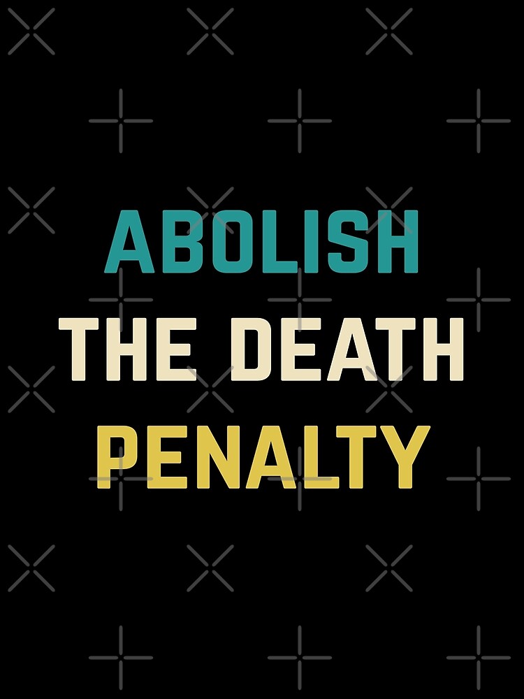 "Abolish The Death Penalty" Poster For Sale By AmpersandCuster | Redbubble