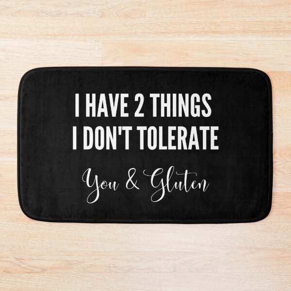 Item preview, I have 2 things I don't tolerate - you and gluten designed and sold by GlutenFreeTee.