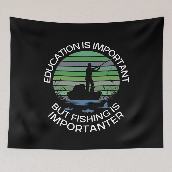 Item preview, Education Is Important But Fishing Is Importanter designed and sold by giftsbyminuet.