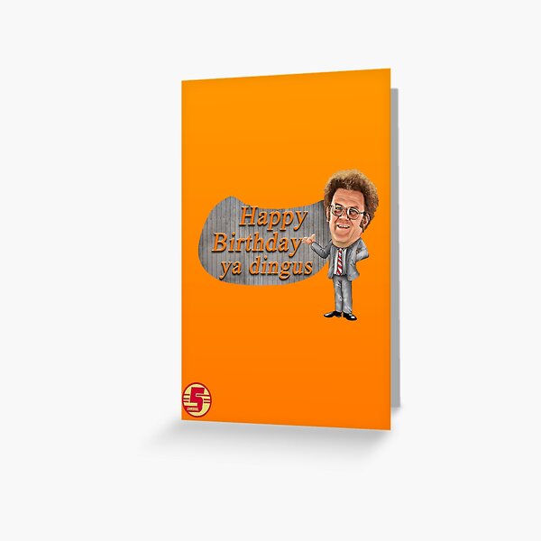 Happy Birthday, ya dingus Greeting Card