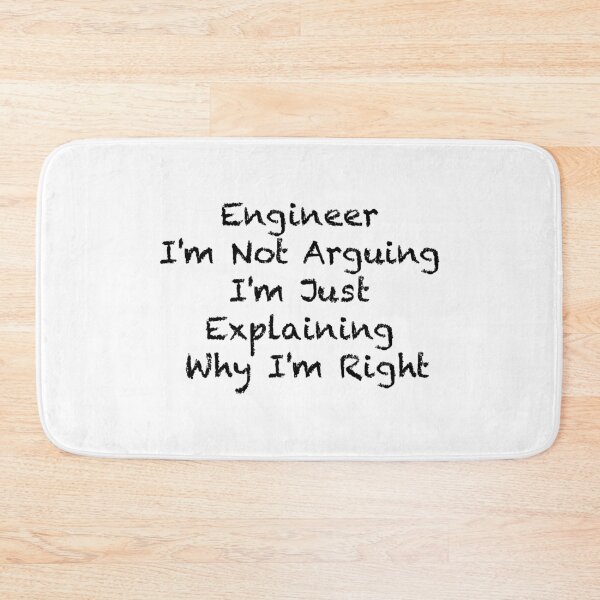 Item preview, Engineer I'm Not Arguing  designed and sold by Mugiwara107.