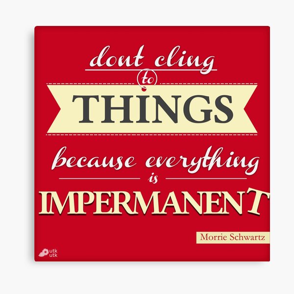 Don't Cling to Things Canvas Print