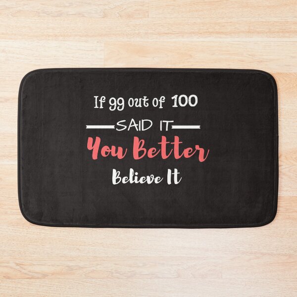 Aperçu de l'œuvre Si 99 sur 100 l'ont dit, vous feriez mieux de le croire Tees créée et vendue par Shevonda Thomas.