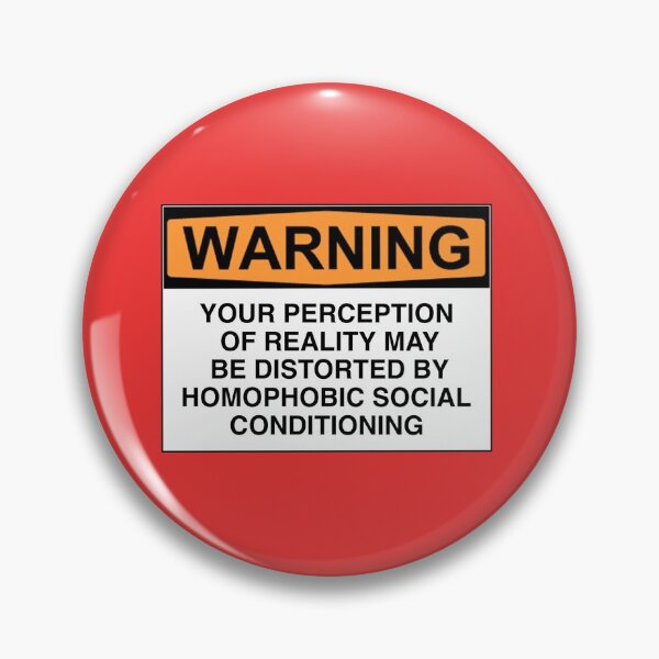 Item preview, WARNING: YOUR PERCEPTION OF REALITY MAY BE DISTORTED BY HOMOPHOBIC SOCIAL CONDITIONING designed and sold by Rob Price.