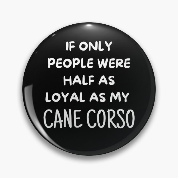 Item preview, If Only People Were As Loyal As My Cane Corso designed and sold by TeePartyHost.