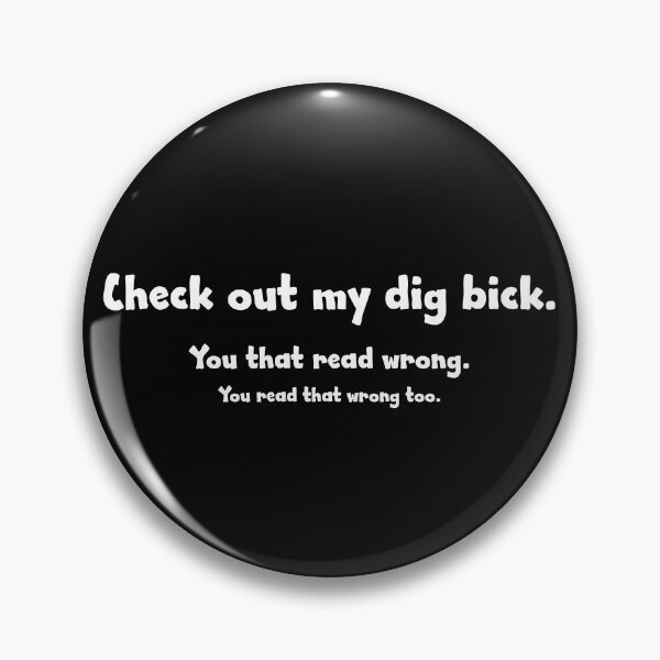 Item preview, Check Out My Dig Bick Sarcastic Funny Parody designed and sold by Crow and Monkey.