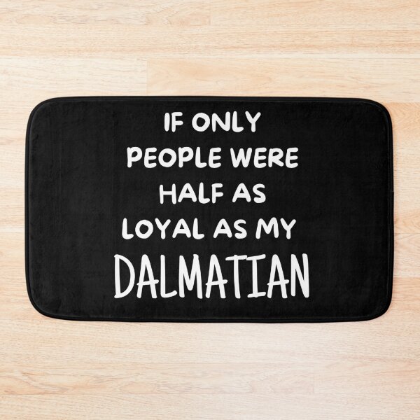 Item preview, If Only People Were As Loyal As My Dalmatian designed and sold by TeePartyHost.