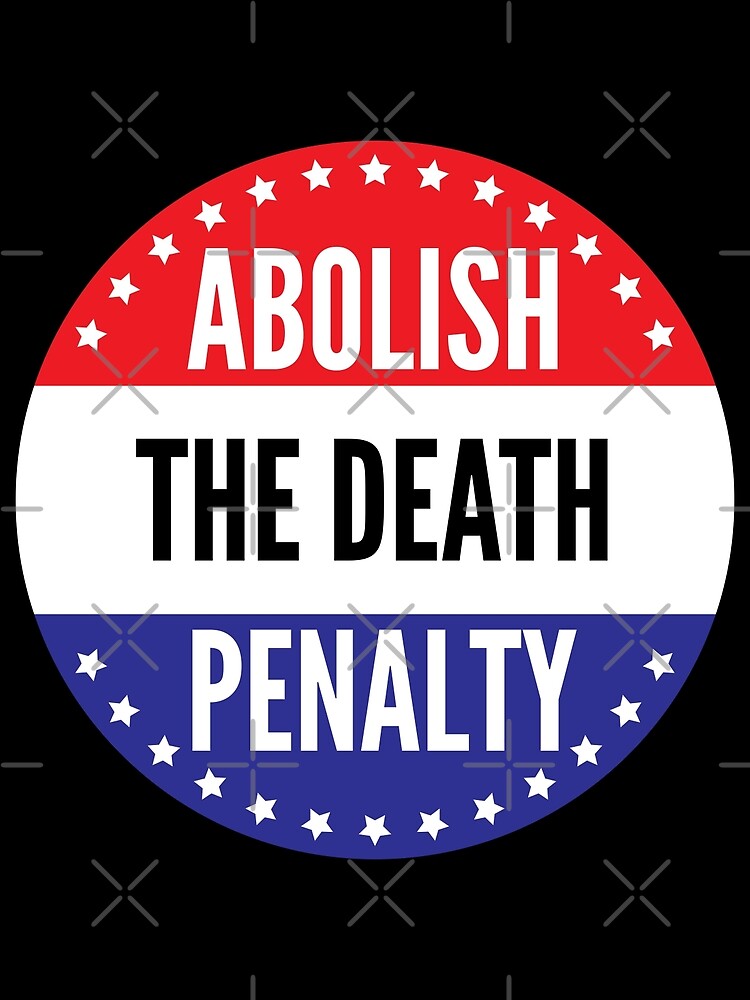 "Abolish the death penalty" Poster for Sale by AmpersandCuster Redbubble