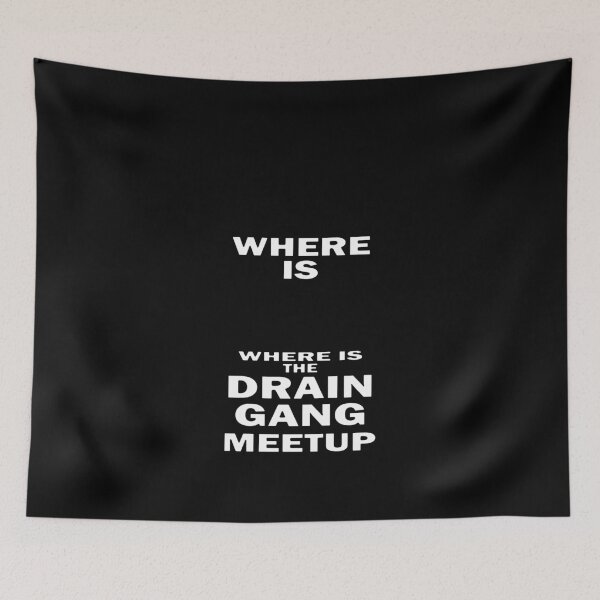 Item preview, Where Is The Drain Gang Meetup White Text designed and sold by bebopboop.